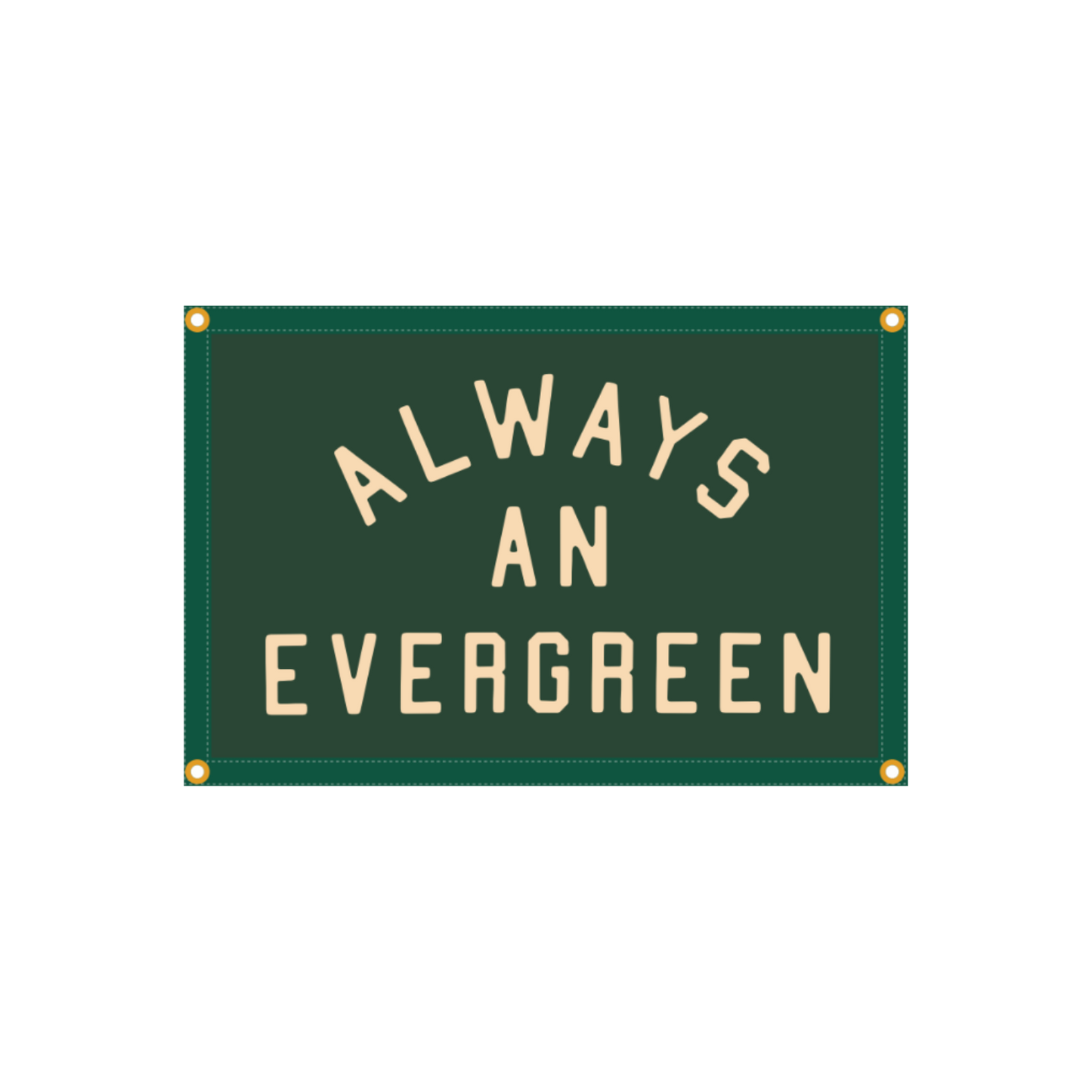 Always An Evergreen Flag