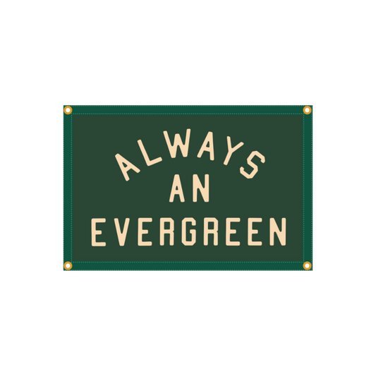 Always An Evergreen Flag